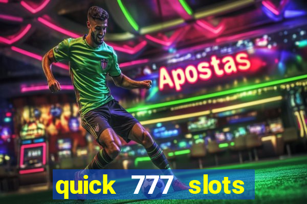 quick 777 slots casino games