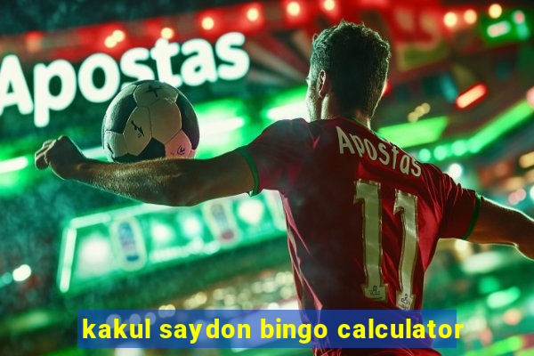 kakul saydon bingo calculator