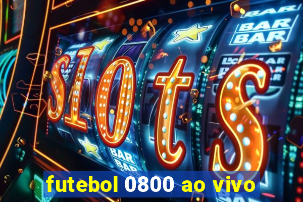 futebol 0800 ao vivo