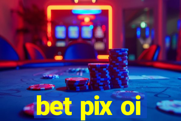 bet pix oi