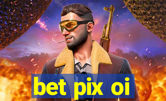 bet pix oi