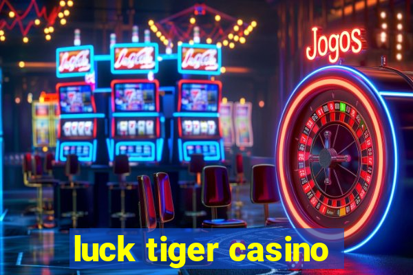 luck tiger casino