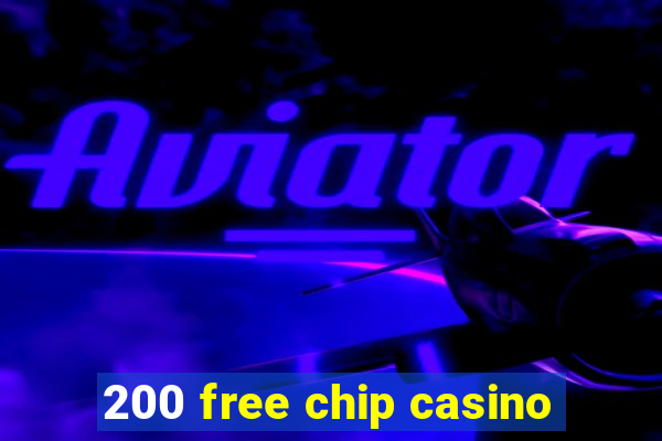 200 free chip casino