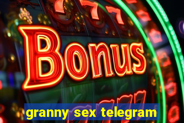 granny sex telegram