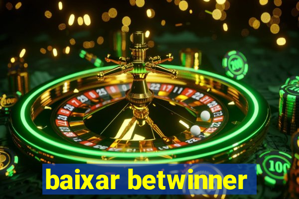 baixar betwinner