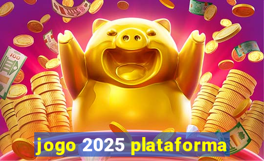 jogo 2025 plataforma