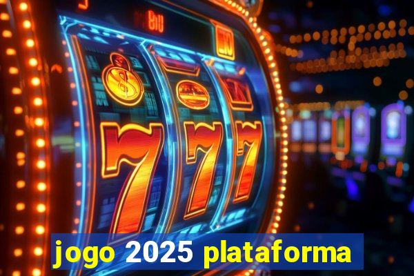 jogo 2025 plataforma