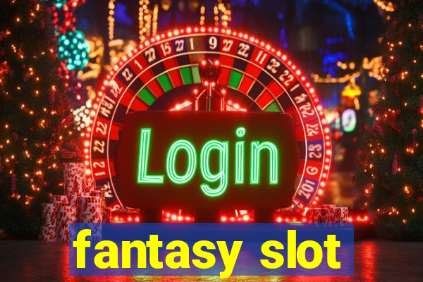 fantasy slot