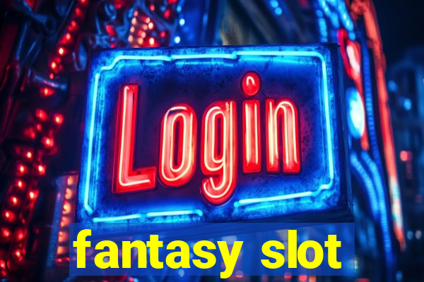 fantasy slot