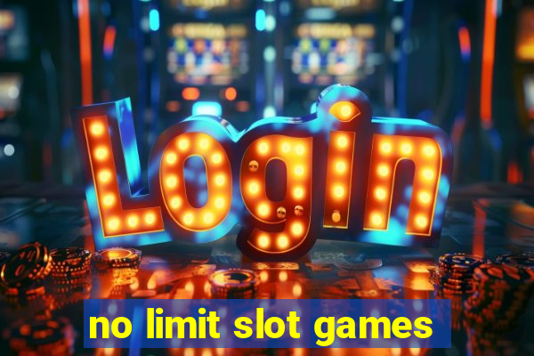 no limit slot games