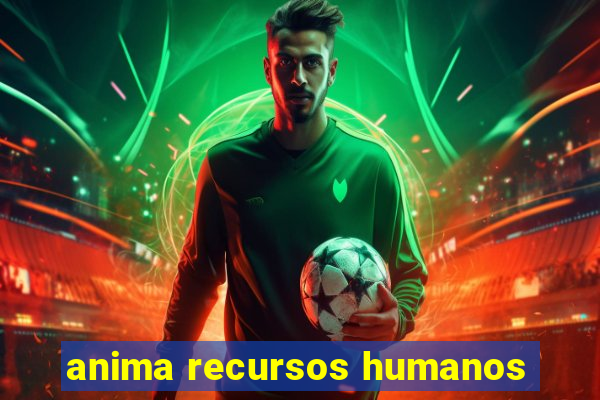 anima recursos humanos