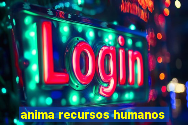 anima recursos humanos