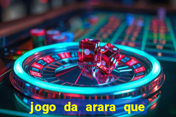 jogo da arara que ganha dinheiro