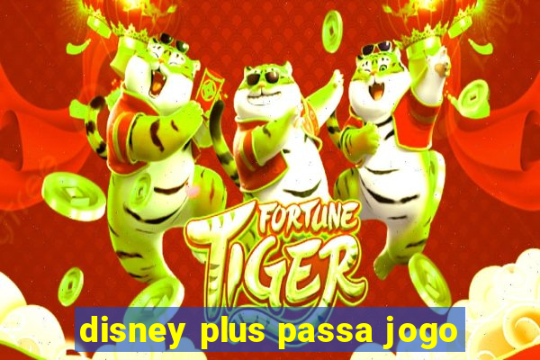 disney plus passa jogo