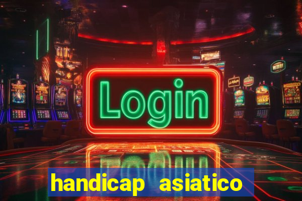 handicap asiatico bet 365