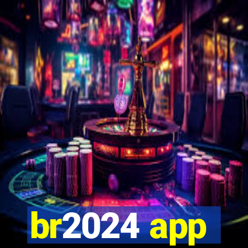 br2024 app