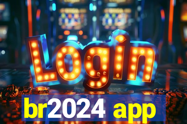 br2024 app