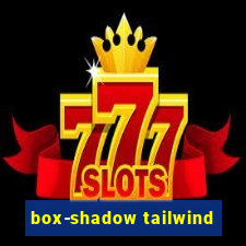 box-shadow tailwind