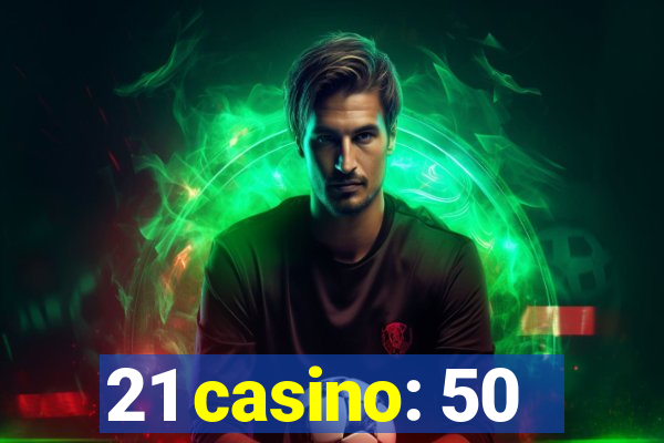 21 casino: 50