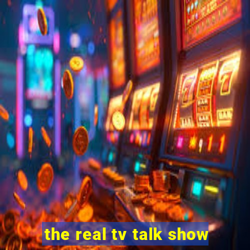 the real tv talk show