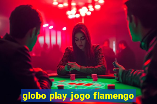 globo play jogo flamengo