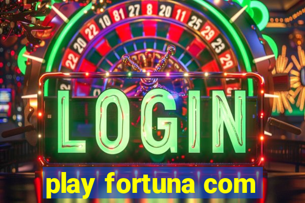 play fortuna com