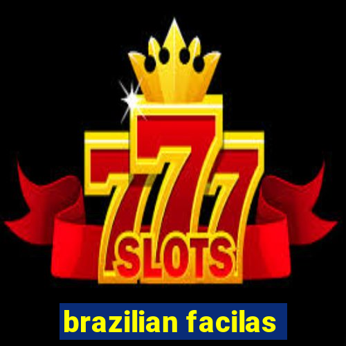 brazilian facilas