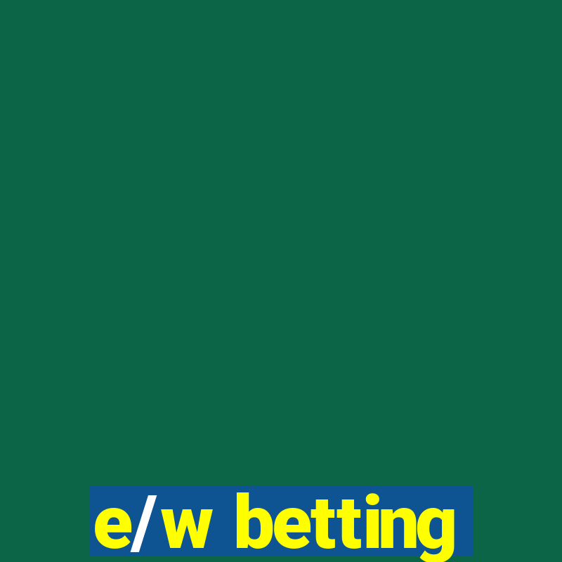 e/w betting