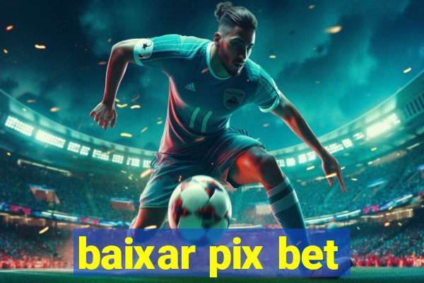 baixar pix bet