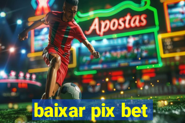 baixar pix bet