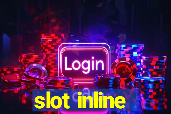 slot inline