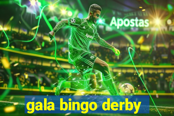 gala bingo derby