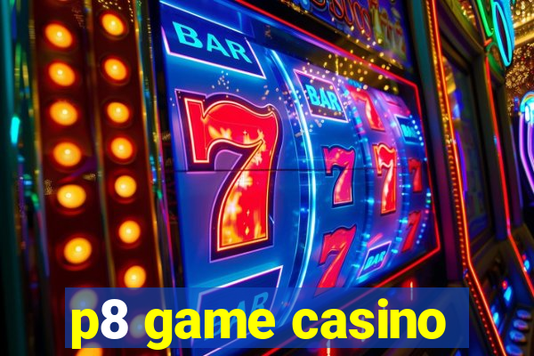 p8 game casino