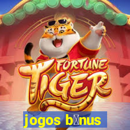 jogos b么nus