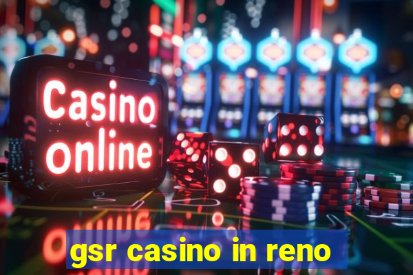 gsr casino in reno