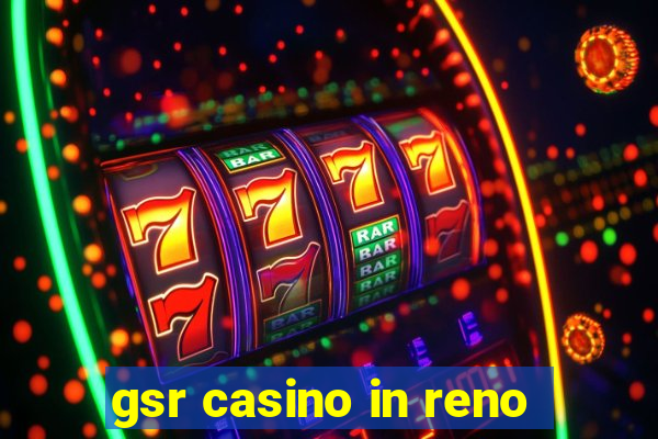 gsr casino in reno