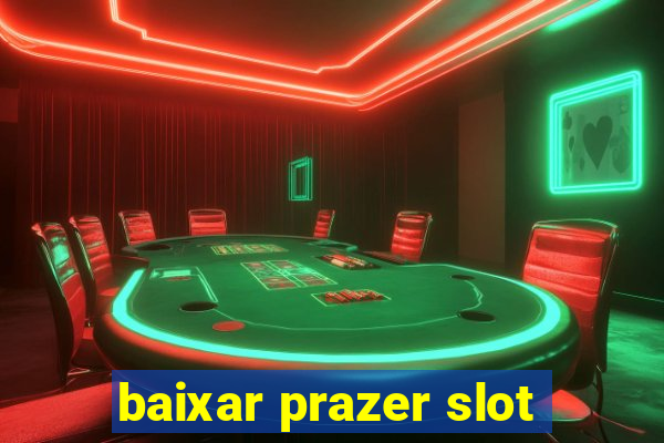 baixar prazer slot