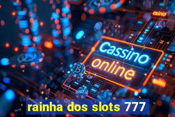 rainha dos slots 777