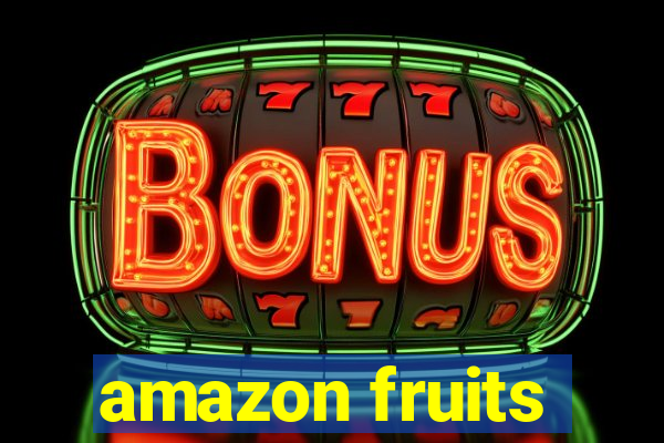 amazon fruits