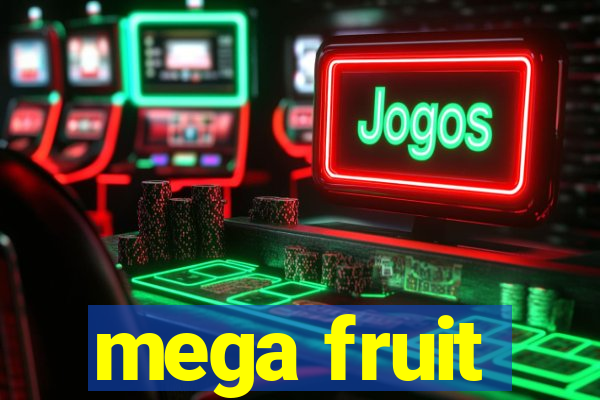 mega fruit