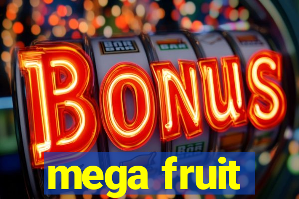 mega fruit