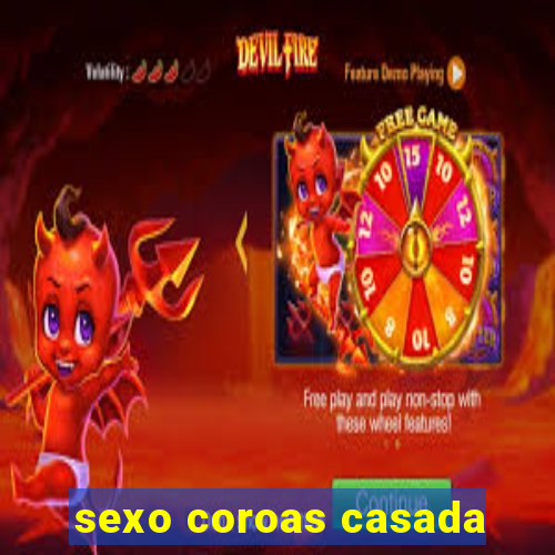 sexo coroas casada