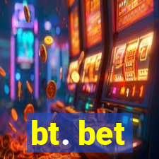 bt. bet