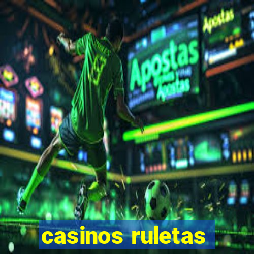 casinos ruletas