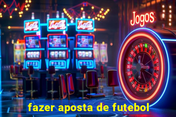 fazer aposta de futebol