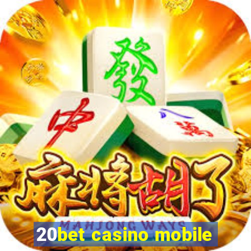 20bet casino mobile