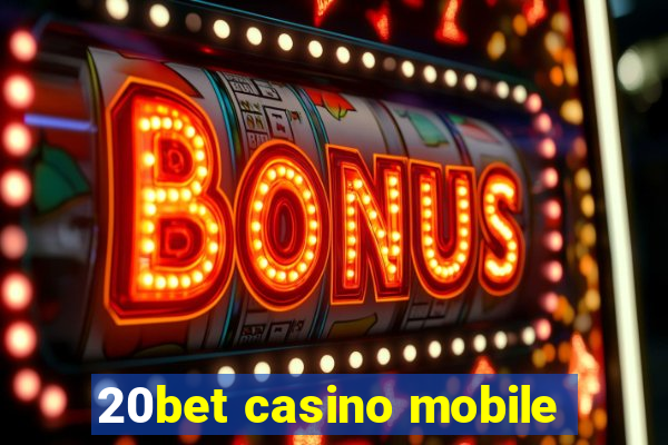 20bet casino mobile