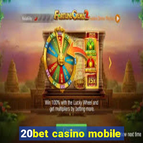 20bet casino mobile