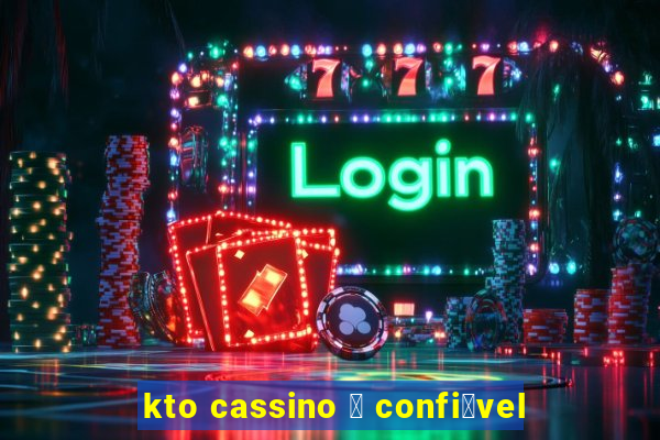 kto cassino 茅 confi谩vel