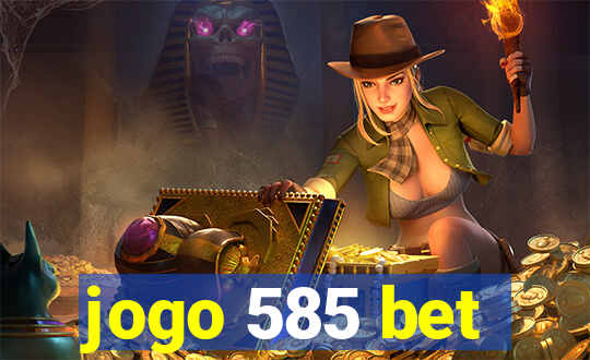 jogo 585 bet